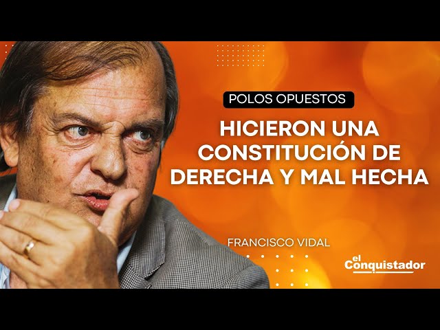 "Hicieron una Constitución de DERECHA Y MAL HECHA", Francisco Vidal | Polos Opuestos