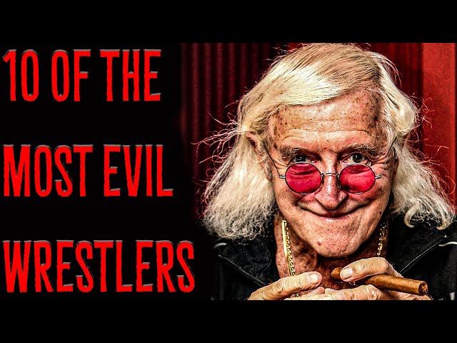 10 Of The Most EVIL Wrestlers
