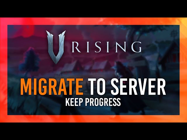 Migrate Private Save/World to Dedicated Server | V Rising Guide