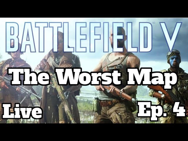 Battlefield 5 Live Ep. 4 - The Worst Map In The Game!! (PS4) Conquest Live Commentary!!