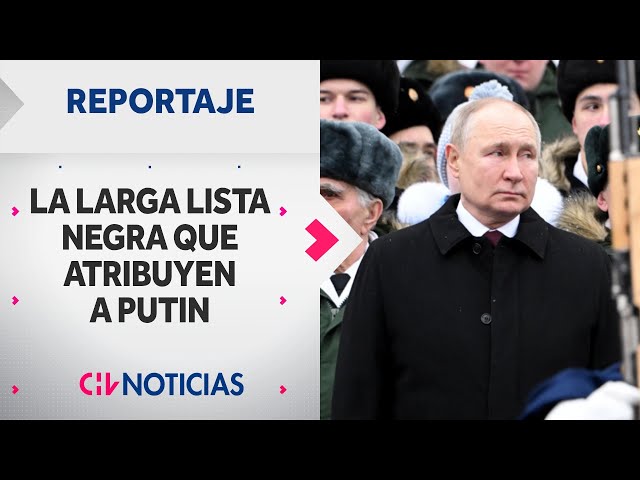 REPORTAJE | La larga “lista negra” que le atribuyen al presidente ruso Vladímir Putin - CHV Noticias