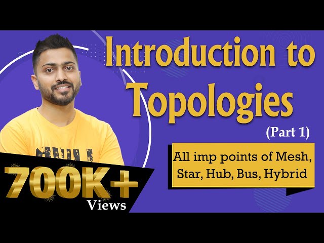 Lec-5: Topologies in Computer Networks | Part-1 | All imp points of Mesh, Star, Hub, Bus, Hybrid
