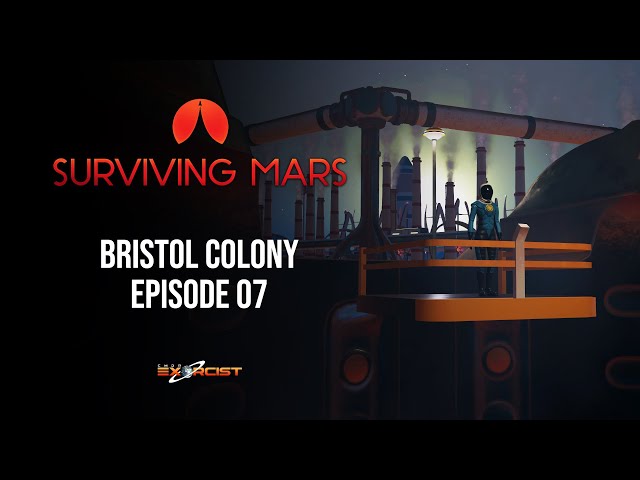 Let's Play Surviving Mars - Bristol Colony - Episode 07