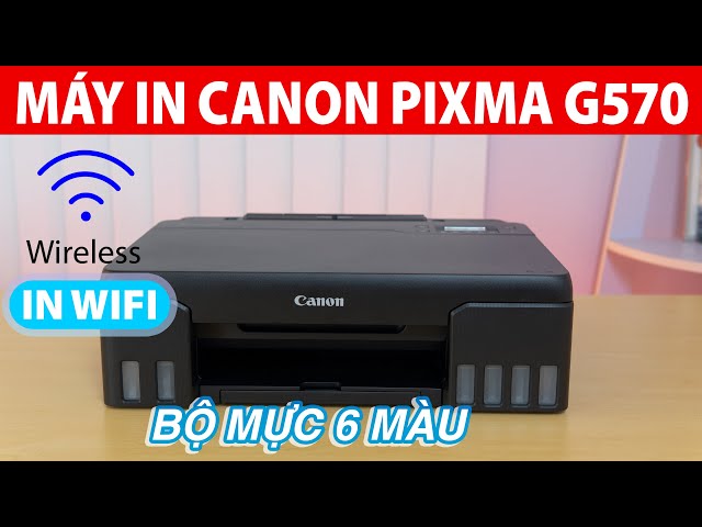 Review máy in màu Canon PIXMA G570 | In ấn chất lượng cao với kết nối Wifi và 6 màu mực!