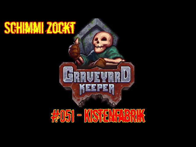 051 Kistenfabrik - Let's Play Graveyard Keeper
