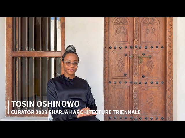 “There Is No Center”: Tosin Oshinowo, Curator of the Sharjah Architecture Triennial