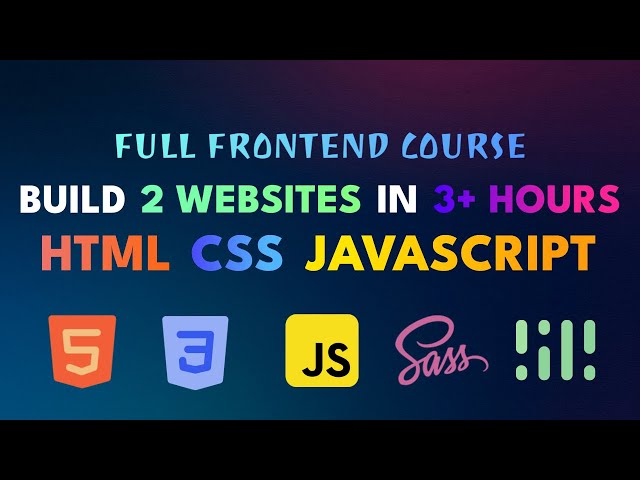 Frontend Developer Course with Projects [Build 2 Websites] | HTML CSS JAVASCRIPT SASS ANIMATIONS