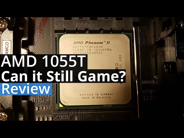 Can the AMD 1055T Still Game 7 Years Later?