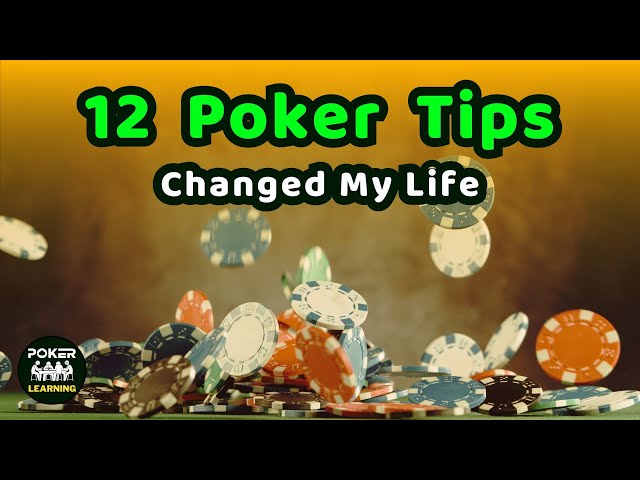poker tips and strategy : 12 tips that changed my life