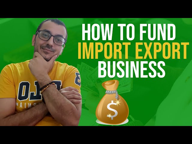 INTERNATIONAL BUSINESS: HOW TO FINANCE YOUR IMPORT EXPORT BUSINESS (2023)