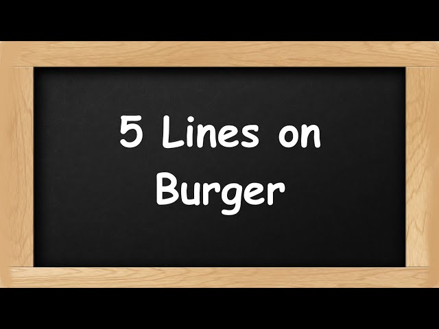 Burger Short 5 Lines in English || 5 Lines Essay on Burger