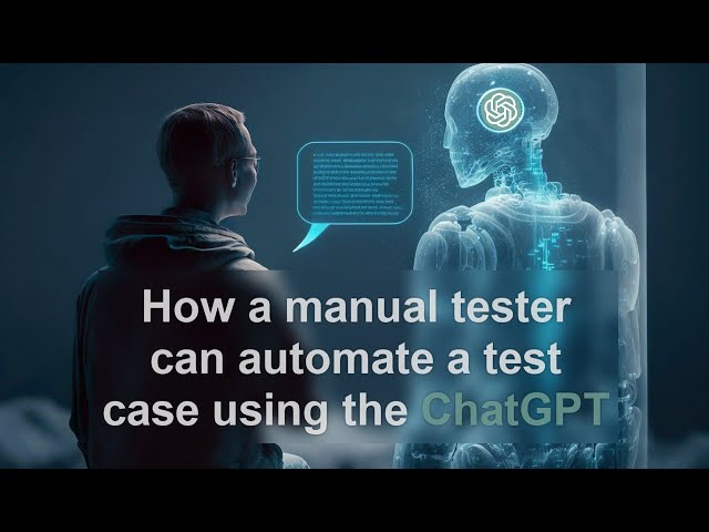 How a manual tester can automate a test case using the ChatGPT