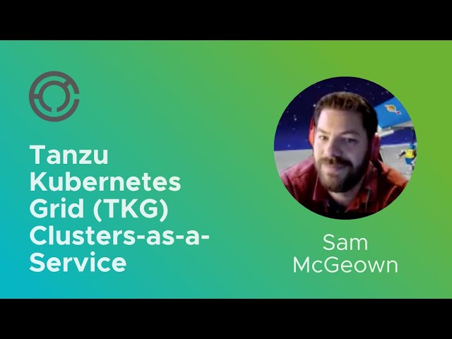 CODE4214: Tanzu Kubernetes Grid (TKG) Clusters-as-a-Service with Sam McGeown