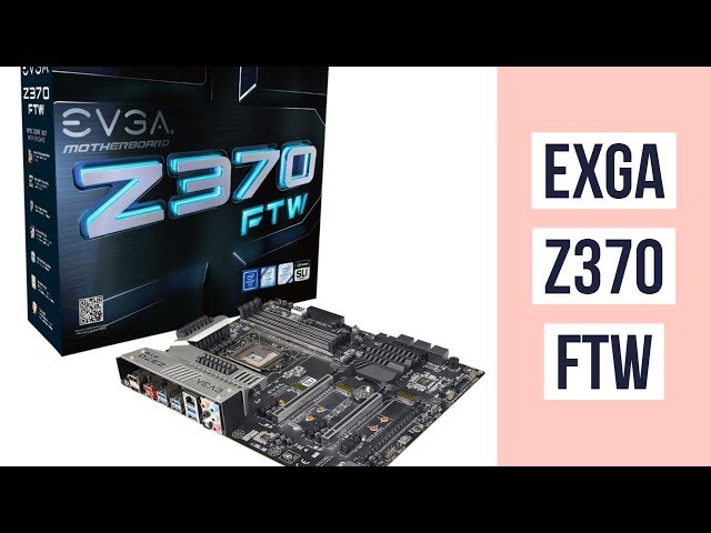 EVGA Z370 FTW | Intel Motherboard LGA 1151 | HDMI SATA 6Gb/s USB 3.1 ATX 134-KS-E377-KR