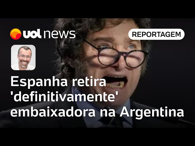 Milei e Espanha: País retira de forma 'definitiva' embaixadora na Argentina após ataque
