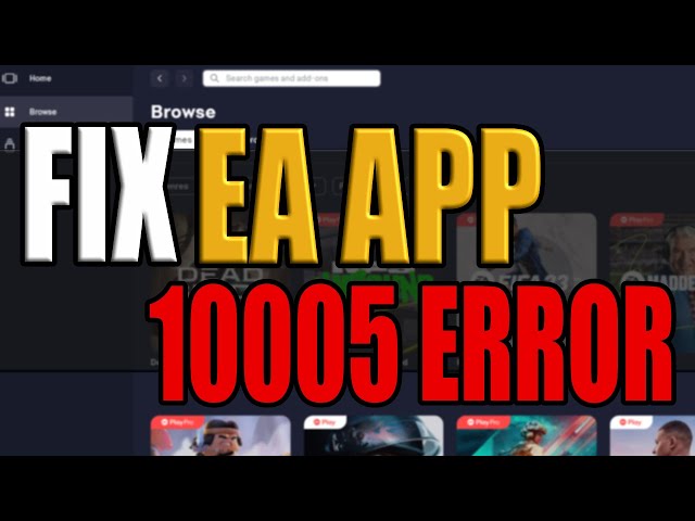 How To Fix EA App 10005 Error