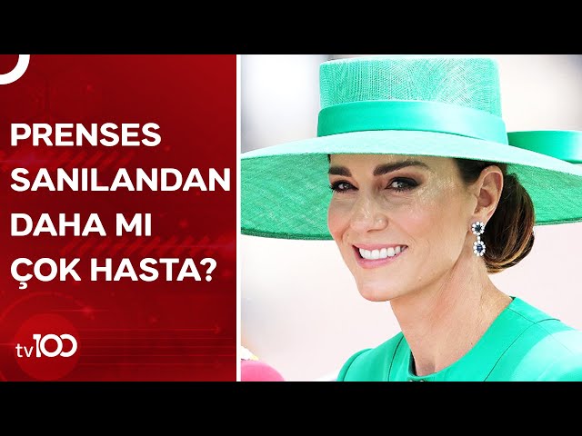 Kanser Olan Prenses Kate'in Sağlık Durumu Neden Gizli Tutuluyor? | TV100 Haber