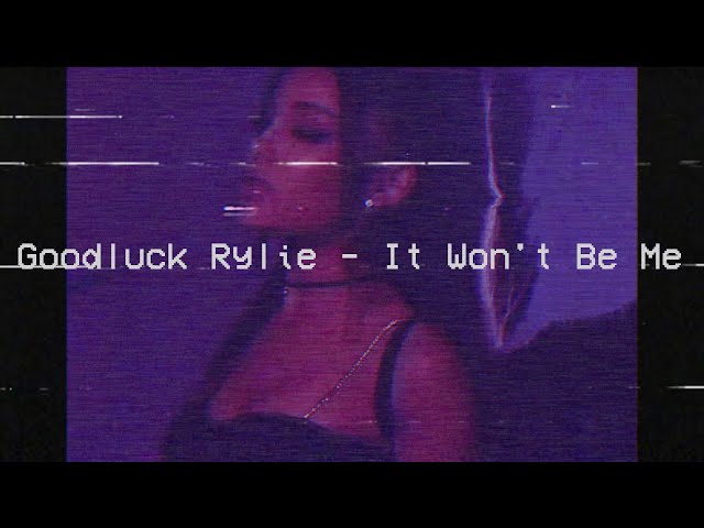 Goodluck Rylie - It Won't Be Me (audio)
