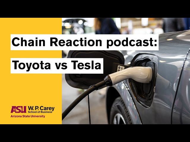 Toyota vs Tesla | ASU Chain Reaction podcast
