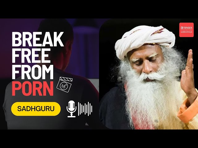 Break Free from Porn Addiction! Sadhguru Explain How to Stop Objectification of Women