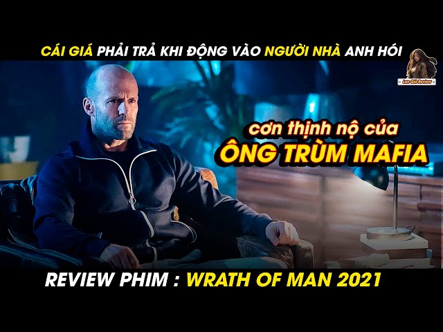 CÁI GIÁ PHẢI TRẢ KHI ĐỘNG VÀO NGƯỜI NHÀ ANH HÓI | REVIEW WRATH OF MAN 2021 || Lan Già Review