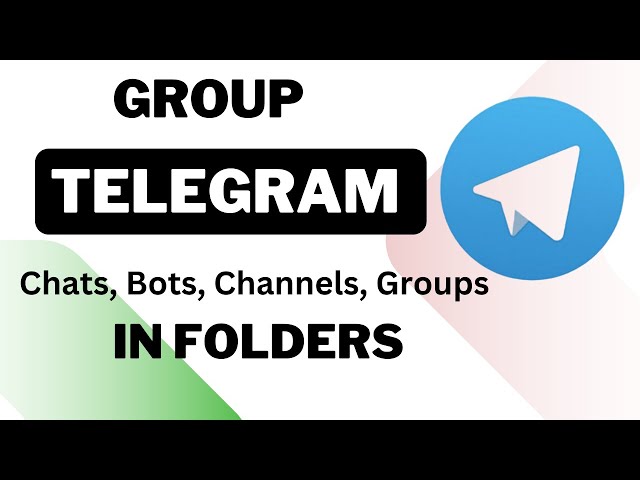 Group Telegram Chats, Bots, Channels, Groups in Folders For Easy Accessibility