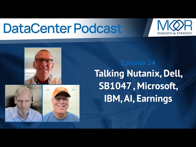 Ep24 of the MI&S Datacenter Podcast: Talking Nutanix, Dell, SB1047 , Microsoft, IBM, AI, Earnings