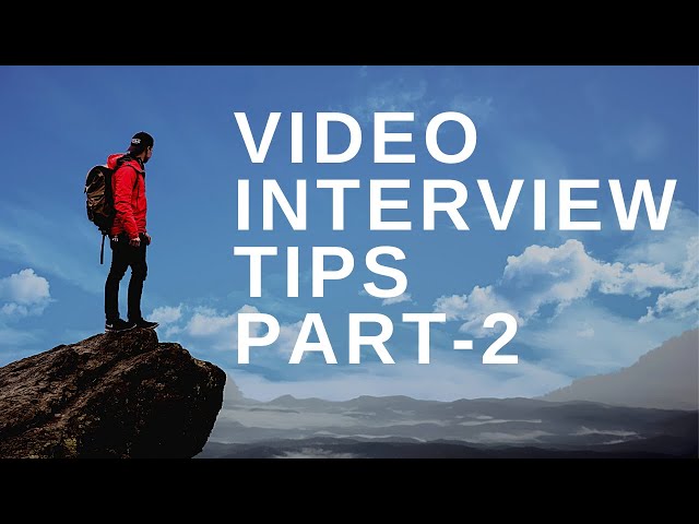 Video Interview Tips Part-2