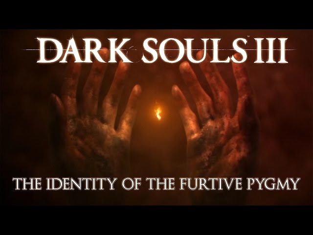 Dark Souls 3 Lore: The Identity of the Furtive Pygmy
