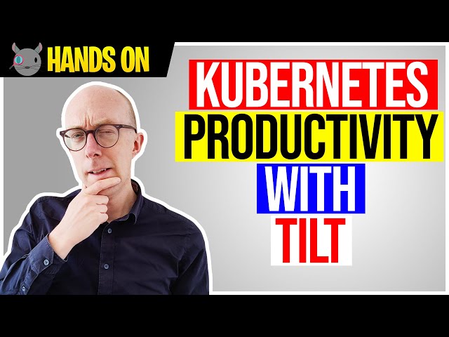 Hands on - Kubernetes productivity with Tilt