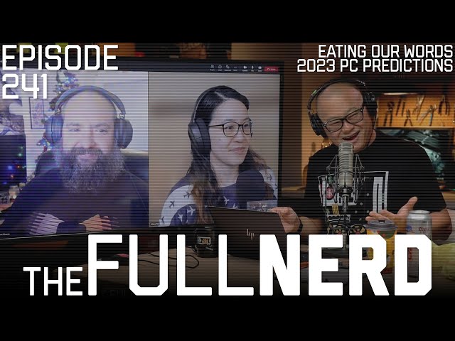 2023 PC Hardware Predictions, Eating 2022 Words | The Full Nerd ep. 241