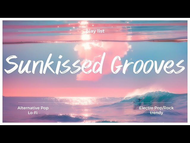 play list │ “Sunkissed Grooves” 여름을 맞이하는 감각적인 일렉트로팝 바이브🎵 Lopi Pop Electro Alternative/Indie