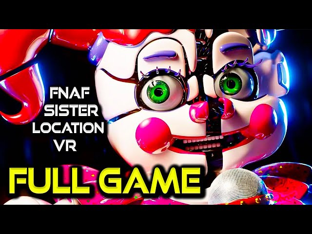 FNAF Sister Location VR | Full Game Walkthrough | No Commentary