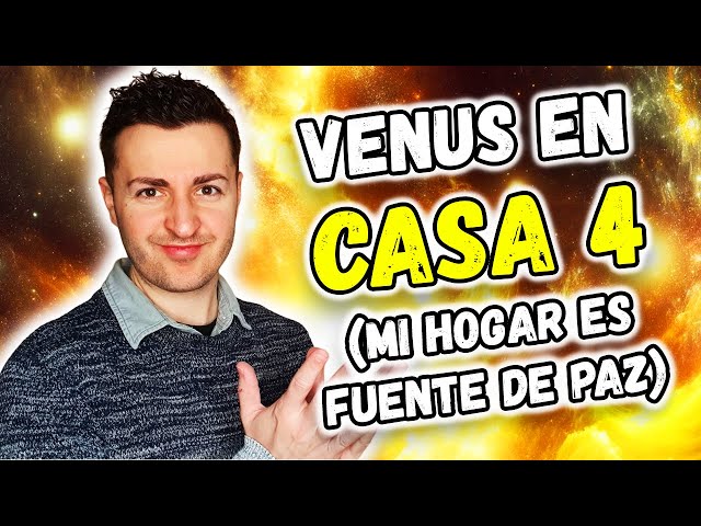 ☀️ VENUS en CASA 4 ☀️ - HOGAR, FUENTE DE PAZ | Astrología