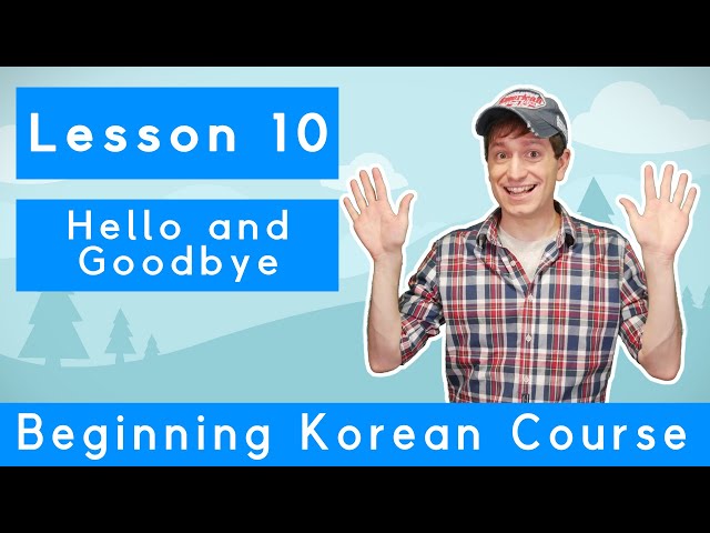 Billy Go’s Beginner Korean Course | #10: Hello and Goodbye
