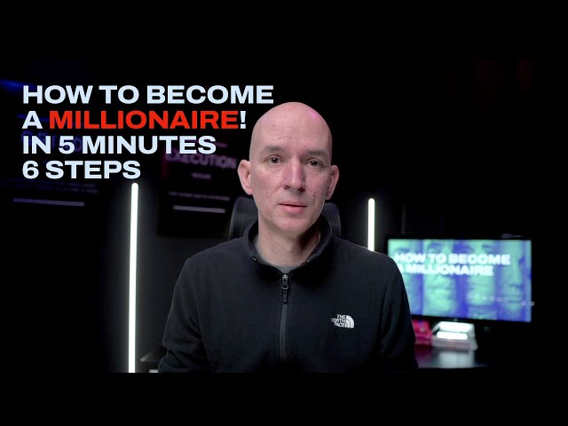 How To Become A Millionaire! 6 Steps In 5 Minutes!