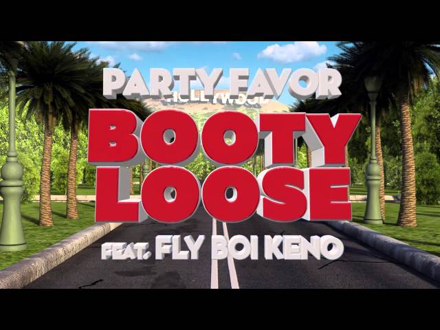 Party Favor - Booty Loose (feat. Fly Boi Keno) [Official Full Stream]