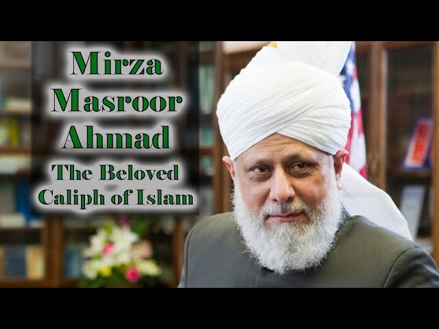 Mirza Masroor Ahmad, The Beloved Caliph of Islam - Khalifa ke hum hain edit