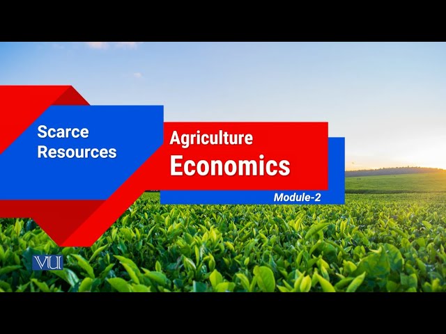 Scarce Resources | Agricultural Economics | ECO608_Topic002