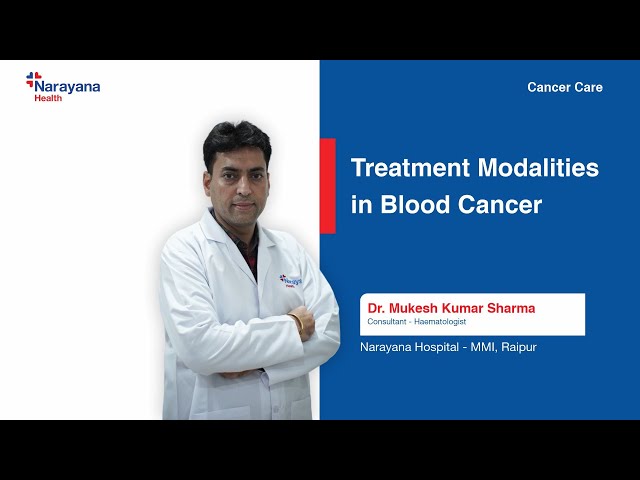Understanding Blood Cancer Treatment Options | Dr. Mukesh Kumar Sharma