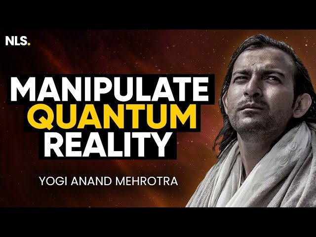 Yogi's SECRET to Manipulating the Quantum Field & Reality - MIND BLOWN! | Yogi Anand Mehrotra