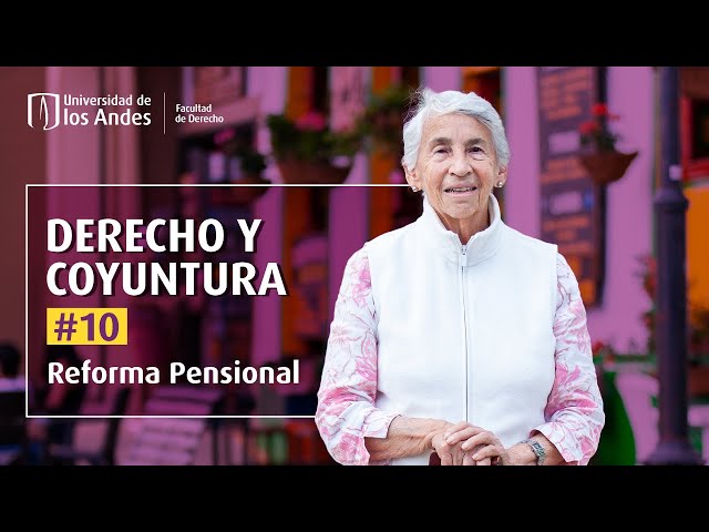 Reforma pensional | Derecho y Coyuntura # 10