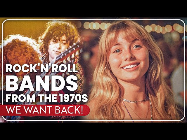 13 Rock'n'Roll Bands From The 1970s, We Want Back!