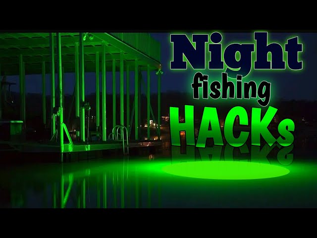 10 Night Fishing HACKs