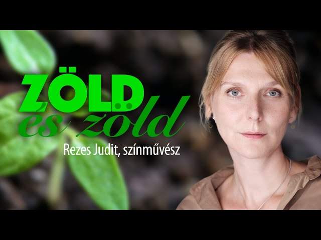 ZÖLD és zöld - Rezes Judit, színművész /// FP fenntarthatósági sorozata, 20. rész
