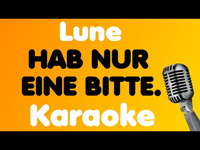 Lune • HAB NUR EINE BITTE. • Karaoke