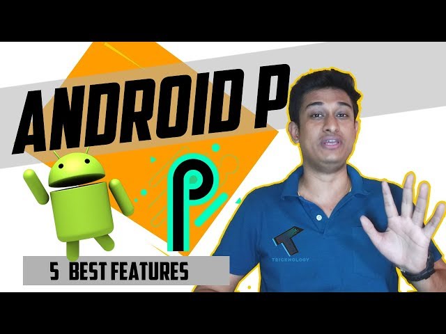 Top 5 Features Of Android P!
