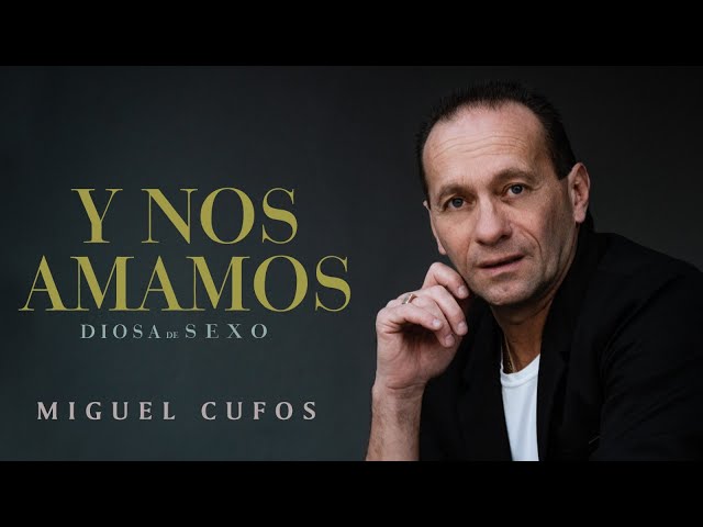 Miguel Ángel Cufos - Y nos amamos (Diosa de sexo)