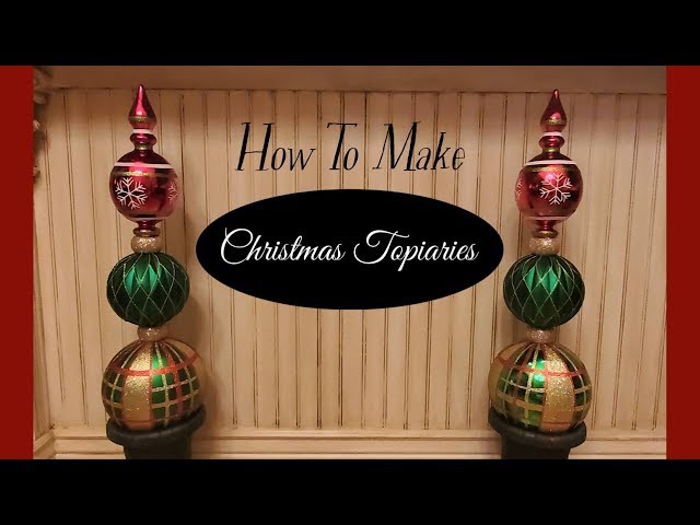 DIY CHRISTMAS ORNAMENT TOPIARIES - OUTDOOR/INDOOR CHRISTMAS DECOR - EASY AND ELEGANT