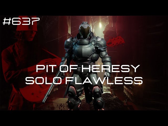 Pit of Heresy Solo Flawless  #637